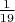 $\frac{1}{19}$