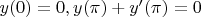 $y(0)=0,y(\pi)+y'(\pi)=0$
