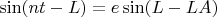 $\sin(nt - L) = e \sin(L - LA)$