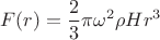 $$ F(r) = \dfrac{2}{3}\pi\omega^2 \rho H r^3 $$