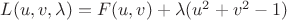 $L(u,v,\lambda)=F(u,v)+\lambda(u^2+v^2-1)$