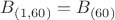 $B_{(1,60)} = B_{(60)}$