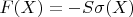 $F(X)=-S\sigma(X)$