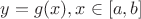 $y=g(x), x \in [a,b]$