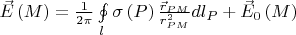 $\vec E\left( M \right) = \frac{1}{{2\pi }}\oint\limits_l {\sigma \left( P \right)\frac{{\vec r_{PM} }}{{r_{PM}^2 }}dl_P }  + \vec E_0 \left( M \right)$