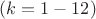$(k = 1 - 12)$