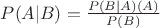 $P(A|B)=\frac{P(B|A)\cdotP(A)}{P(B)}$