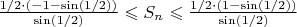 $ \frac{1/2 \cdot (-1 - \sin(1/2))}{\sin(1/2)} \leqslant S_n \leqslant \frac{1/2 \cdot (1 - \sin(1/2))}{\sin(1/2)}$