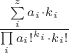 $ \frac{\sum\limits_{i}^{z} {a_i}\cdot{k_i}}{\prod \limits_i  a_i!^{k_i} \cdot  k_i!  } $