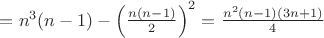 $=n^3(n-1) - \left(\frac{n(n-1)}{2}\right)^2=\frac{n^2(n-1)(3n+1)}{4}$