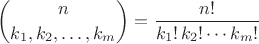 $$ {n \choose k_1, k_2, \ldots, k_m} = \frac{n!}{k_1!\, k_2! \cdots k_m!}$$