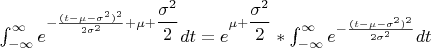\int_{-\infty}^{\infty} e^{ -\frac {(t - \mu-\sigma^2)^2} {2\sigma^2}+\mu+\dfrac{\sigma^2}{2}}dt=e^{\mu+\dfrac{\sigma^2}{2}}*\int_{-\infty}^{\infty} e^{ -\frac {(t - \mu-\sigma^2)^2} {2\sigma^2}}dt$$