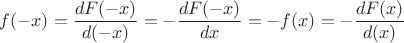 $f(-x)=\dfrac{dF(-x)}{d(-x)}=-\dfrac{dF(-x)}{dx}=-f(x)=-\dfrac{dF(x)}{d(x)}$