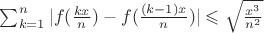 \sum_{k=1}^n |f(\frac{kx}{n})-f(\frac{(k-1)x}{n})|\leqslant \sqrt \frac{x^3}{n^2}