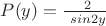 $P(y) = \frac {\ 2} {\ sin2y}$
