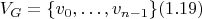 $$V_G = \{ v_0, \dots, v_{n - 1} \} (1.19)$$