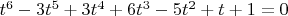 $t^6-3t^5+3t^4+6t^3-5t^2+t+1=0$