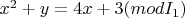 $x^2+y=4x+3 (mod I_1)$
