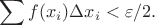 $$\sum{f(x_i)\Delta x_i < \varepsilon/2}.$$
