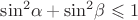 ${\sin ^2}\alpha  + {\sin ^2}\beta  \leqslant 1$