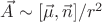 $\vec{A} \sim [\vec{\mu},\vec{n}]/r^2$