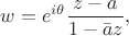 $w=e^{i\theta}\dfrac{z-a}{1-\bar{a}z},$