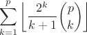 $$\sum_{k=1}^p\left\lfloor\frac{2^k}{k+1}{p\choose k}\right\rfloor\
