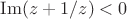 $\mathrm{Im}(z+1/z) < 0$