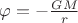$\varphi=-\frac {GM} r$