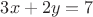 $3x+2y=7$