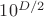 $10^{D/2}$
