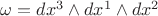$\omega=dx^3\wedge dx^1 \wedge dx^2$