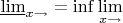 ${\underline\lim}\limits_{x\to} =\inf\lim\limits_{x\to}$
