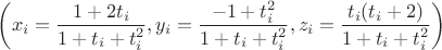 $\left(x_i = \dfrac{1+2t_i}{1+t_i+t_i^2}, y_i = \dfrac{-1+t_i^2}{1+t_i+t_i^2}, z_i=\dfrac{t_i{(t_i+2)}}{1+t_i+t_i^2}\right)$