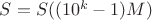 $S=S((10^k-1)M)$