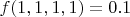 $f(1,1,1,1)=0.1$