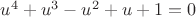 $u^4+u^3-u^2+u+1=0$ $u^4+u^3-u^2+u+1=0$