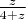 $\frac z {4 + z}$