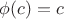 $\phi(c)=c$