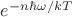 $e^{-n\hbar\omega/kT}$