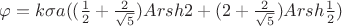 $\varphi=k\sigma a ((\frac12+\frac{2}{\sqrt5})Arsh2+(2+\frac{2}{\sqrt5})Arsh\frac12)$