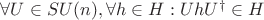 $\forall U \in SU(n), \forall h \in H: UhU^\dag \in H$ $\forall U \in SU(n), \forall h \in H: UhU^\dag \in H$