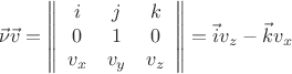 $$\vec{\nu} \vec{v} = \left\|
\begin{array}{ccc}
  i & j & k \\
  0 & 1 & 0 \\
  v_{x} & v_{y} & v_{z}\\
\end{array}
\right\| = \vec{i}v_{z} - \vec{k}v_{x} $$