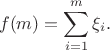 $$
f(m)=\sum\limits_{i=1}^m\xi_i.
$$