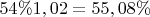 $54\%1,02=55,08\%$