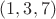 $(1, 3, 7)$
