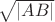 $\sqrt{|AB|}$