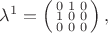 $\lambda^1=\left(\begin{smallmatrix}0&1&0\\1&0&0\\0&0&0\end{smallmatrix}\right),$
