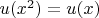 $u(x^2)=u(x)$