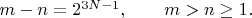 $m-n=2^{3N-1}, \qquad m>n \geq 1. \qquad$